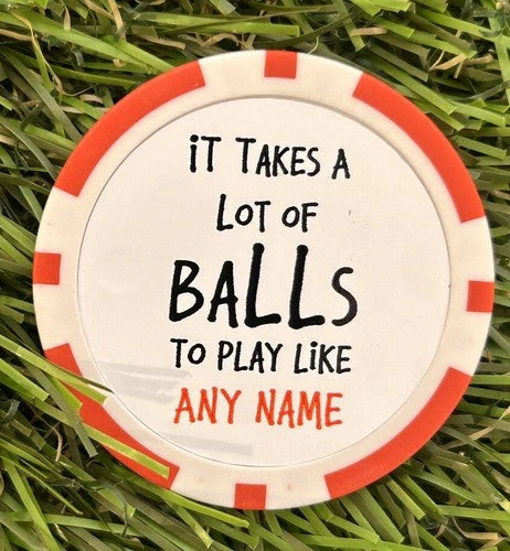 It takes A Lot Of Balls To Play Like  - Personalised marker Poker Chip