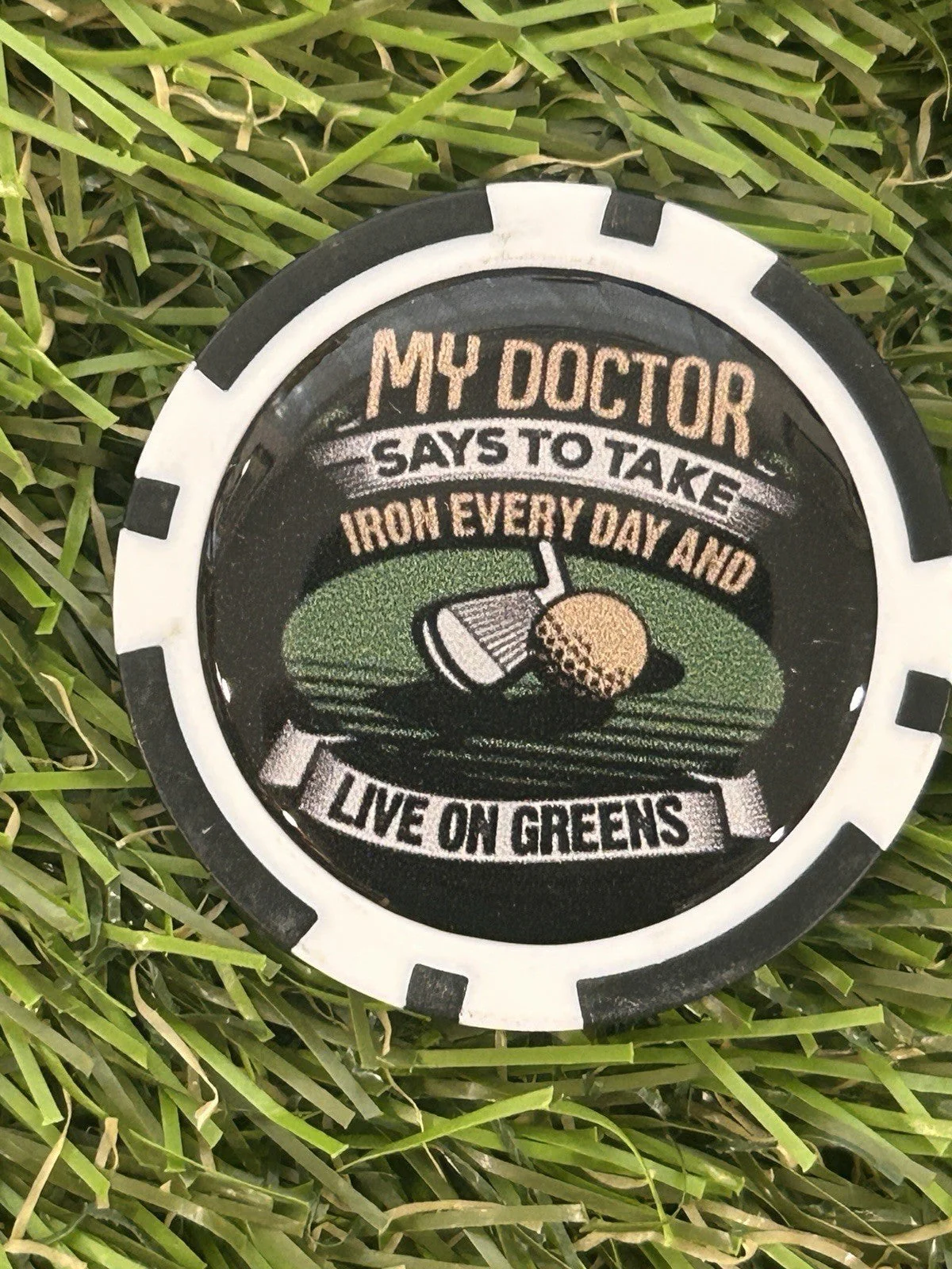 My doctor Says …… - Magnetic Clay Poker Chip - Golf Ball Marker - - Image 2